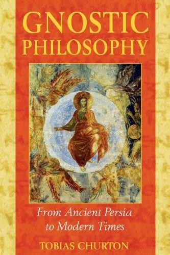 Gnostic Philosophy (From Ancient Persia to Modern Times) by Tobias Churton, 9781594770357