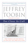 Too Close to Call (The Thirty-Six-Day Battle to Decide the 2000 Election) by Jeffrey Toobin, 9780375761072