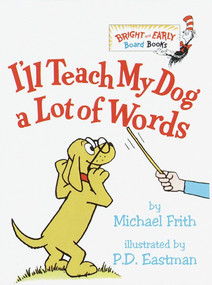 I'll Teach My Dog a Lot of Words by Michael Frith, P.D. Eastman, 9780375800993