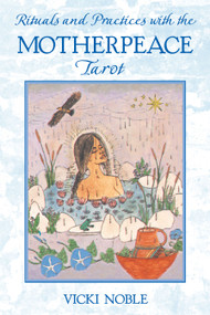 Rituals and Practices with the Motherpeace Tarot by Vicki Noble, 9781591430087