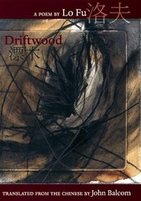 Driftwood by Lo Fu, John Balcom, 9780939010837