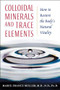 Colloidal Minerals and Trace Elements (How to Restore the Body's Natural Vitality) by Marie-France Muller, 9781594770234