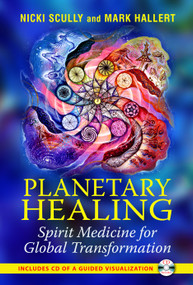Planetary Healing (Spirit Medicine for Global Transformation) by Nicki Scully, Mark Hallert, 9781591431305