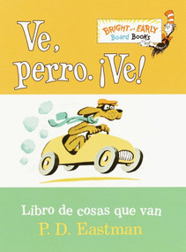 Ve, Perro. Ve! (Go, Dog. Go! Spanish Edition) by P.D. Eastman, Adolfo Perez Perdomo, 9780375823619