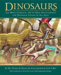 Dinosaurs (The Most Complete, Up-to-Date Encyclopedia for Dinosaur Lovers of All Ages) by Dr. Thomas R. Holtz, Jr., Luis V. Rey, 9780375824197