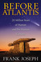 Before Atlantis (20 Million Years of Human and Pre-Human Cultures) by Frank Joseph, 9781591431572