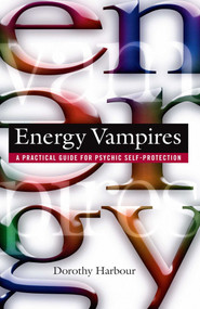 Energy Vampires (A Practical Guide for Psychic Self-protection) by Dorothy Harbour, 9780892819102