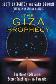 The Giza Prophecy (The Orion Code and the Secret Teachings of the Pyramids) by Scott Creighton, Gary Osborn, Graham Hancock, 9781591431329