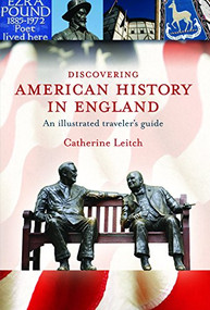 Discovering American History in England (An Illustrated Travelers Guide) by Catherine Leitch, 9781904832386