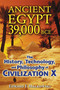 Ancient Egypt 39,000 BCE (The History, Technology, and Philosophy of Civilization X) by Edward F. Malkowski, 9781591431091