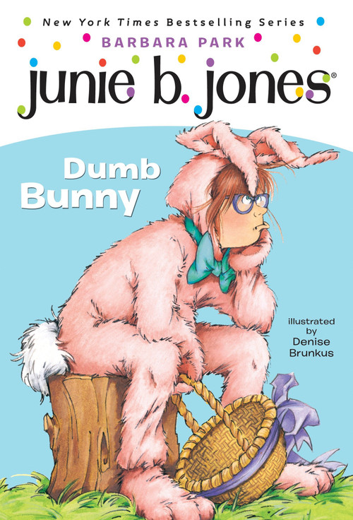Junie B. Jones #27: Dumb Bunny by Barbara Park, Denise Brunkus, 9780375838101