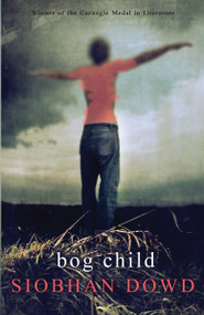 Bog Child by Siobhan Dowd, 9780375841354