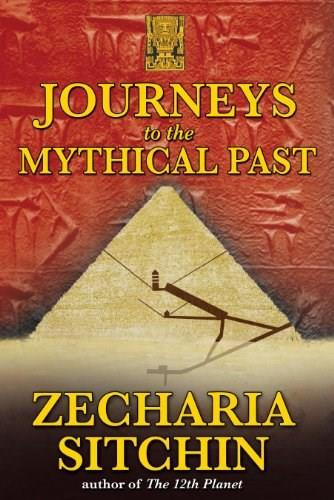 Journeys to the Mythical Past by Zecharia Sitchin, 9781591431084