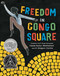 Freedom in Congo Square by Carole Boston Weatherford, R. Gregory Christie, 9781499801033