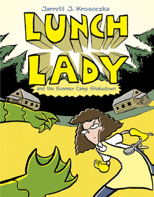 Lunch Lady and the Summer Camp Shakedown (Lunch Lady #4) by Jarrett J. Krosoczka, 9780375860959