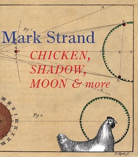 Chicken, Shadow, Moon & More by Mark Strand, 9781885983459