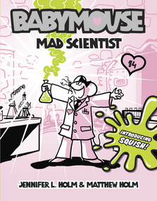 Babymouse #14: Mad Scientist by Jennifer L. Holm, Matthew Holm, Jennifer L. Holm, Matthew Holm, 9780375865749