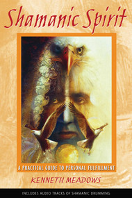 Shamanic Spirit (A Practical Guide to Personal Fulfillment) by Kenneth Meadows, 9781591430315