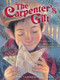 The Carpenter's Gift (A Christmas Tale about the Rockefeller Center Tree) by David Rubel, Jim LaMarche, 9780375869228
