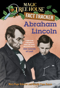 Abraham Lincoln (A Nonfiction Companion to Magic Tree House Merlin Mission #19: Abe Lincoln at Last) by Mary Pope Osborne, Natalie Pope Boyce, Sal Murdocca, 9780375870248