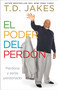 El poder del perdón (Perdona y serás perdonado) by T.D. Jakes, 9781476725383