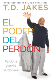 El poder del perdón (Perdona y serás perdonado) (Spanish Edition) by T.D. Jakes, 9781476725383