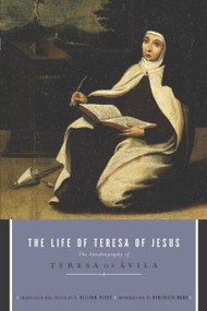 The Life of Teresa of Jesus (The Autobiography of Teresa of Avila) by E. Allison Peers, 9780385011099
