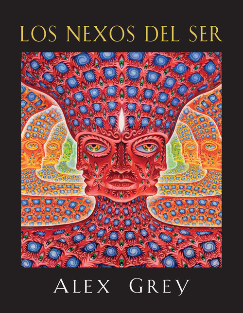 Los nexos del ser (Spanish Edition) by Alex Grey, Allyson Grey, 9781620553916