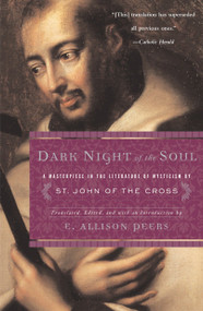 Dark Night of the Soul (A Masterpiece in the Literature of Mysticism by St. John of the Cross) by E. Allison Peers, 9780385029308