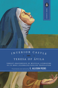 Interior Castle (Teresa's Masterpiece of Mystical Literature in Its Most Celebrated English Translation) by Teresa Of Avila, E. Allison Peers, 9780385036436