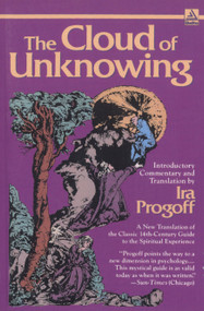 The Cloud of Unknowing (A New Translation of the Classic 14th-Century Guide to the Spiritual Experience) by Ira Progoff, 9780385281447