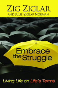 Embrace the Struggle (Living Life on Life's Terms) by Zig Ziglar, Julie Ziglar Norman, 9781476739038