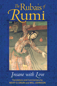 The Rubais of Rumi (Insane with Love) by Nevit O. Ergin, Will Johnson, 9781594771835