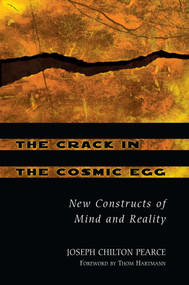 The Crack in the Cosmic Egg (New Constructs of Mind and Reality) by Joseph Chilton Pearce, Thom Hartmann, 9780892819942