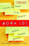 Work 101 (Learning the Ropes of the Workplace without Hanging Yourself) by Elizabeth Freedman, 9780385340755