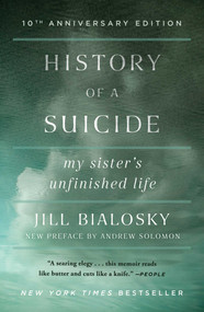 History of a Suicide (My Sister's Unfinished Life) by Jill Bialosky, 9781439101940