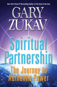 Spiritual Partnership (The Journey to Authentic Power) by Gary Zukav, 9780061458514
