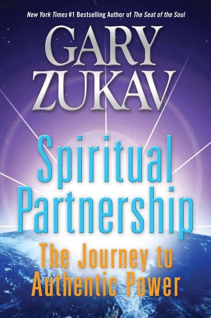 Spiritual Partnership (The Journey to Authentic Power) by Gary Zukav, 9780061458514