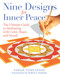 Nine Designs for Inner Peace (The Ultimate Guide to Meditating with Color, Shape, and Sound) by Sarah Tomlinson, Dr. Robert E. Svoboda, 9781594771941