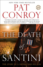 The Death of Santini (The Story of a Father and His Son) by Pat Conroy, 9780385343527