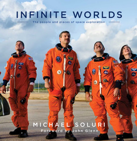 Infinite Worlds (The People and Places of Space Exploration) by Michael Soluri, John H. Glenn, 9781476738321