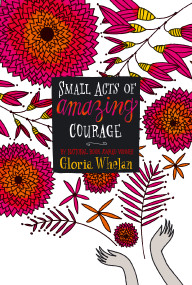 Small Acts of Amazing Courage by Gloria Whelan, 9781442494954