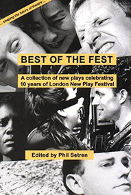Best of the Fest (A Collection of New Plays Celebrating 10 Years of London New Play Festival) by Phil Setren, Joe Penhall, Judy Upton, Mark Jenkins, Naomi Wallace, Biyi Bandele, Laura Bridgeman, 9780951587782