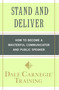 Stand and Deliver (How to Become a Masterful Communicator and Public Speaker) by Dale Carnegie Training, 9781439188293