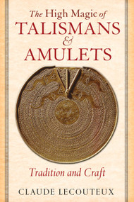 The High Magic of Talismans and Amulets (Tradition and Craft) by Claude Lecouteux, 9781620552797
