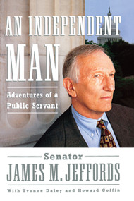 An Independent Man (Adventures of a Public Servant) by James M. Jeffords, Yvonne Daley, Howard Coffin, 9781416575191