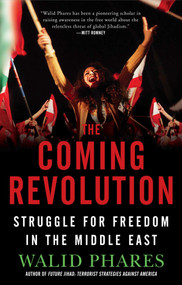 The Coming Revolution (Struggle for Freedom in the Middle East) by Walid Phares, 9781439178386