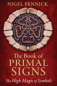 The Book of Primal Signs (The High Magic of Symbols) by Nigel Pennick, 9781620553152