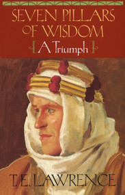 Seven Pillars of Wisdom (A Triumph (The Authorized Doubleday/Doran Edition)) by T. E. Lawrence, 9780385418959