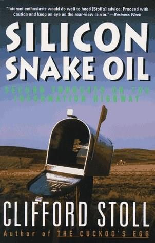 Silicon Snake Oil (Second Thoughts on the Information Highway) by Clifford Stoll, 9780385419949